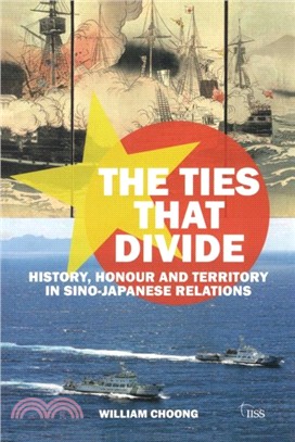 The Ties that Divide：History, Honour and Territory in Sino-Japanese Relations