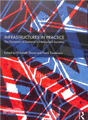 Infrastructures in Practice ― The Dynamics of Demand in Networked Societies