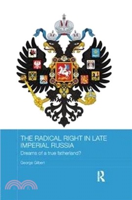 The Radical Right in Late Imperial Russia：Dreams of a True Fatherland?