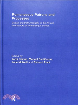 Romanesque Patrons and Processes ― Design and Instrumentality in the Art and Architecture of Romanesque Europe