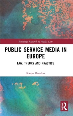 Public Service Media in Europe：Law, Theory and Practice
