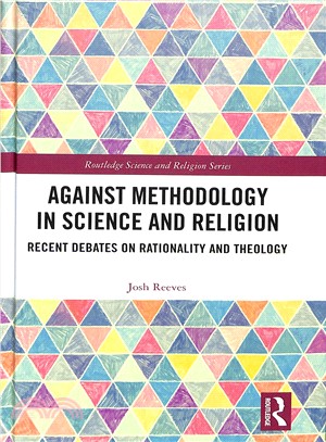 Against Methodology in Science and Religion ― Recent Debates on Rationality and Theology