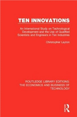 Ten Innovations：An international study on technological development and the use of qualified scientists and engineers in ten industries