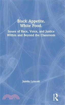 Black Appetite. White Food. ― Issues of Race, Voice, and Justice Within and Beyond the Classroom