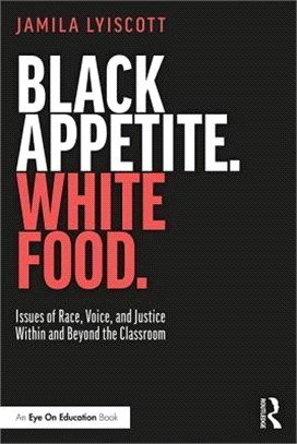 Black Appetite. White Food. ― Issues of Race, Voice, and Justice Within and Beyond the Classroom