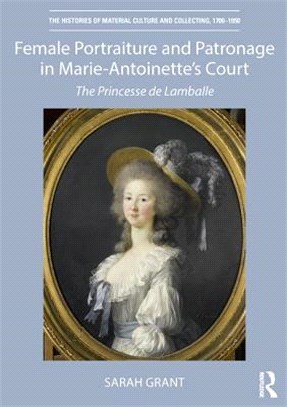 Female Portraiture and Patronage in Marie Antoinette's Court ― The Princesse De Lamballe