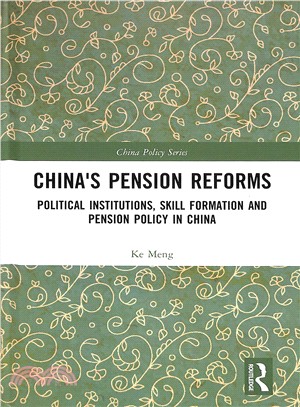 China's Pension Reforms ― Political Institutions, Skill Formation and Pension Policy in China