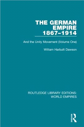 The German Empire 1867-1914：And the Unity Movement (Volume One)