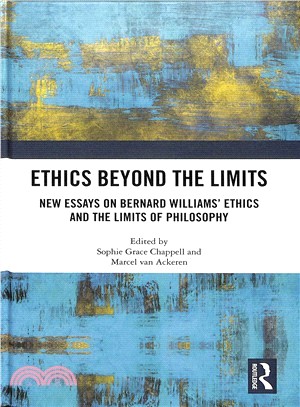 Ethics Beyond the Limits ― New Essays on Bernard Williams?Ethics and the Limits of Philosophy