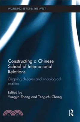 Constructing a Chinese School of International Relations：Ongoing Debates and Sociological Realities