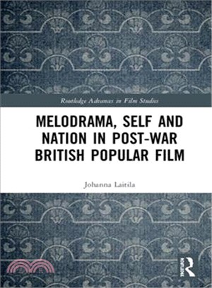 Melodrama, Self and Nation in Post-war British Popular Film