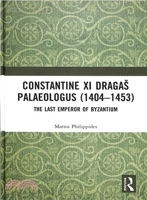 Constantine XI Draga?Palaeologus 1404-1453 ― The Last Emperor of Byzantium