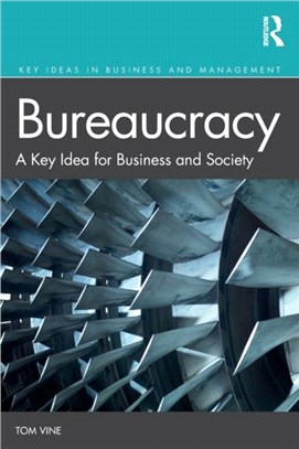 Bureaucracy：A Key Idea for Business and Society
