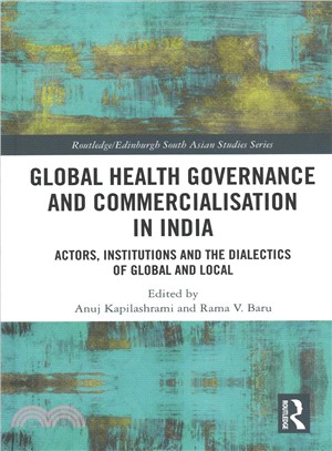 Global Health Governance and Commercialisation in India ― Actors, Institutions and the Dialectics of Global and Local