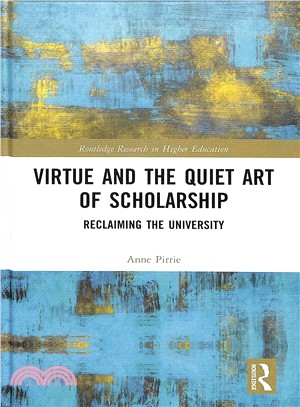Virtue and the Quiet Art of Scholarship ― Reclaiming the University