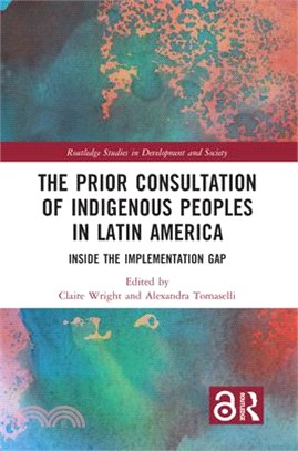 The Prior Consultation of Indigenous Peoples in Latin America ― Inside the Implementation Gap