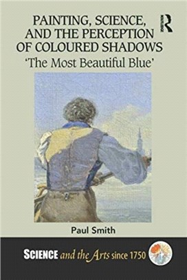 Painting, Science, and the Perception of Coloured Shadows：'The Most Beautiful Blue'