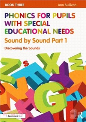 Phonics for Pupils with Special Educational Needs Book 3: Sound by Sound Part 1：Discovering the Sounds