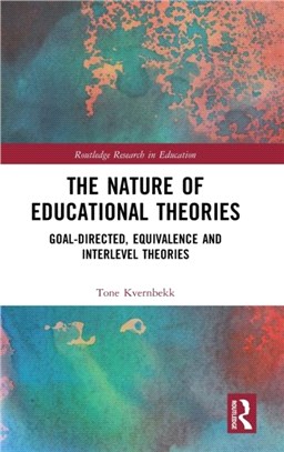 The Nature of Educational Theories：Goal-Directed, Equivalence and Interlevel Theories