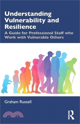 Understanding Vulnerability and Resilience: A Guide for Professional Staff Who Work with Vulnerable Others