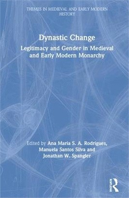 Dynastic Change ― Legitimacy and Gender in Medieval and Early Modern Monarchy