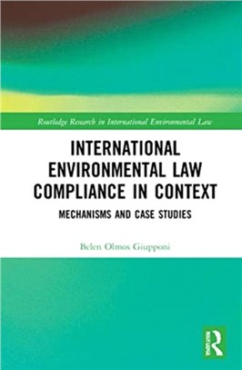 International Environmental Law Compliance in Context：Mechanisms and Case Studies