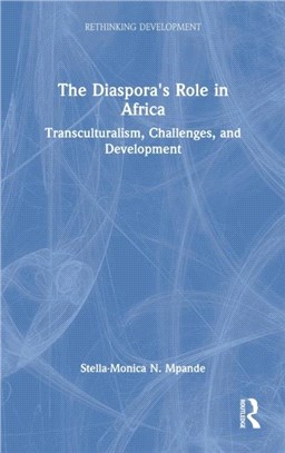 The Diaspora's Conflicted Role in African Development：Transculturalism, Resistance and the Road Ahead