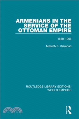 Armenians in the Service of the Ottoman Empire：1860-1908