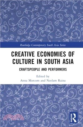 Creative Economies of Culture in South Asia：Craftspeople and Performers