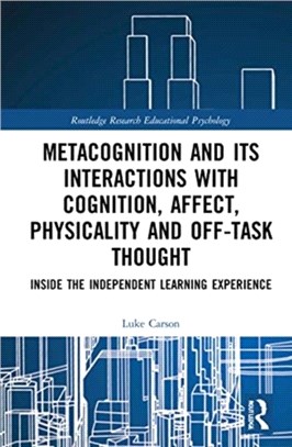 Metacognition and Its Interactions with Cognition, Affect, Physicality, and Off-Task Thought：Inside the Independent Learning Experience