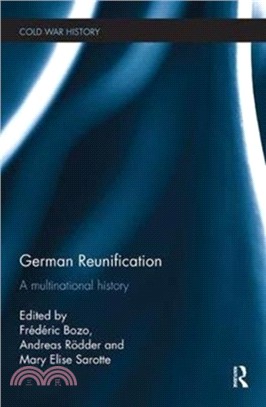 German Reunification：A Multinational History