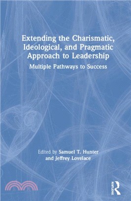 Extending the Charismatic, Ideological, and Pragmatic Approach to Leadership：Multiple Pathways to Success