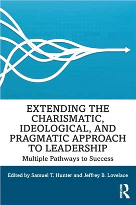 Extending the Charismatic, Ideological, and Pragmatic Approach to Leadership：Multiple Pathways to Success