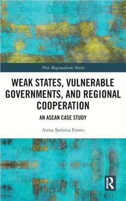 Weak States, Vulnerable Governments, and Regional Cooperation：An ASEAN Case Study