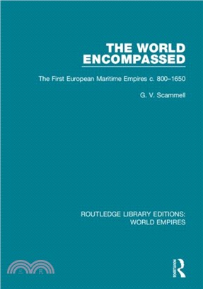 The World Encompassed：The First European Maritime Empires c.800-1650