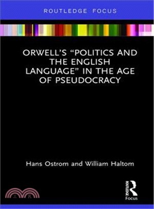 Orwell Politics and the English Language in the Age of Pseudocracy