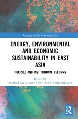 Energy, Environmental and Economic Sustainability in East Asia ― Policies and Institutional Reforms