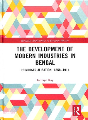 The Development of Modern Industries in Bengal ― Re-industrialisation, 1858?914