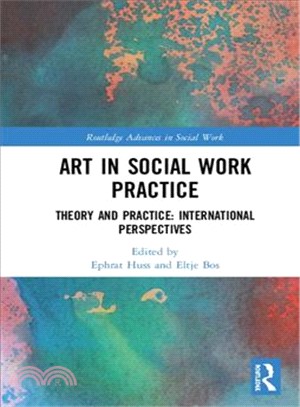 Art in social work practice :  theory and practice : international perspectives /