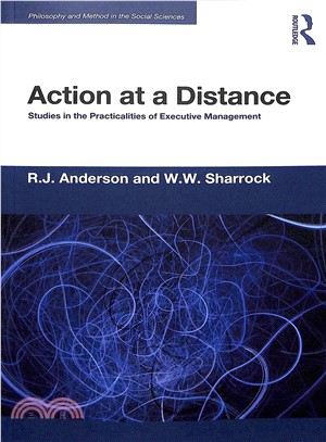 Action at a Distance ― Studies in the Practicalities of Executive Management