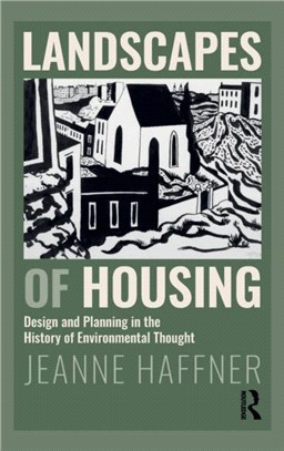 Landscapes of Housing：Design and Planning in the History of Environmental Thought