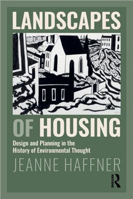 Landscapes of Housing：Design and Planning in the History of Environmental Thought