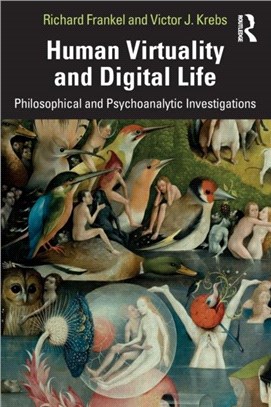 Human Virtuality and Digital Life：Philosophical and Psychoanalytic Investigations