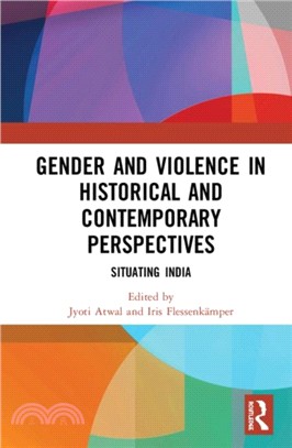 Gender and Violence in Historical and Contemporary Perspectives: Situating India