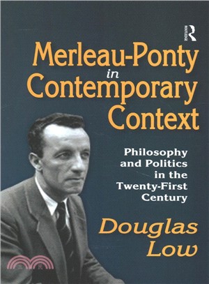 Merleau-ponty in Contemporary Context ― Philosophy and Politics in the Twenty-first Century