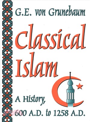 Classical Islam ― History, 600 A.d. to 1258 A.d.