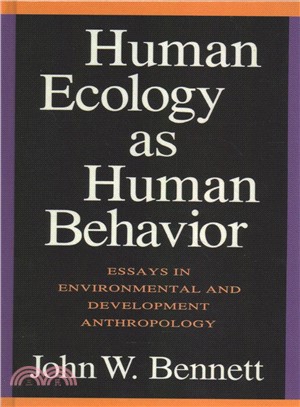 Human Ecology As Human Behavior ― Essays in Environmental and Developmental Anthropology