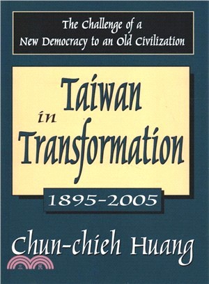 Taiwan in Transformation 1895-2005 ― The Challenge of a New Democracy to an Old Civilization