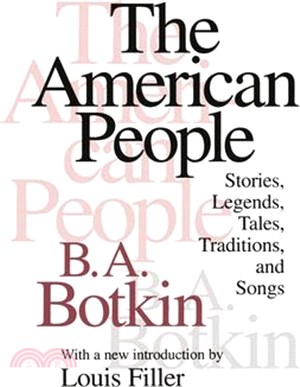 The American People: Stories, Legends, Tales, Traditions and Songs