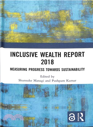 Inclusive Wealth Report 2018 ― Open Access: Measuring Progress Towards Sustainability
